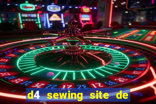 d4 sewing site de relacionamento login